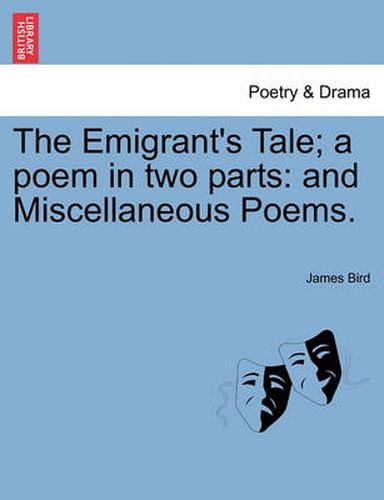Cover image for The Emigrant's Tale; A Poem in Two Parts: And Miscellaneous Poems.