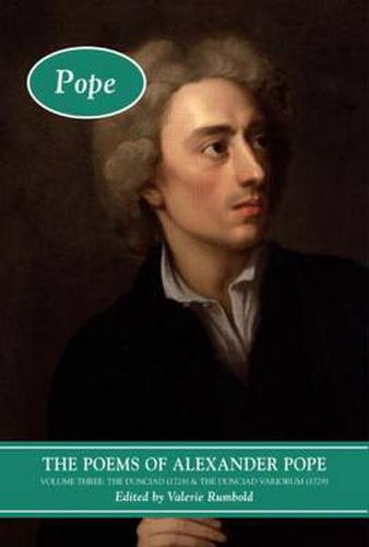 Cover image for The Poems of Alexander Pope: Volume Three: The Dunciad (1728) & The Dunciad Variorum (1729)