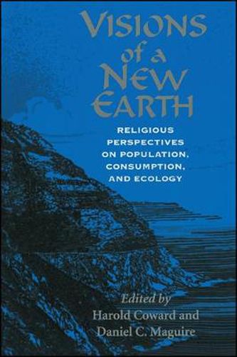 Visions of a New Earth: Religious Perspectives on Population, Consumption, and Ecology