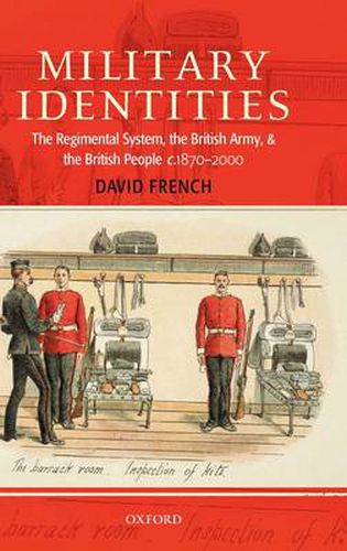 Cover image for Military Identities: The Regimental System, the British Army, and the British People C.1870-2000