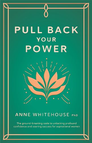 Cover image for Pull Back Your Power: The ground-breaking code to unlocking profound confidence and soaring success for aspirational women