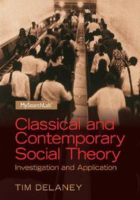 Cover image for Classical and Contemporary Social Theory: Investigation and Application