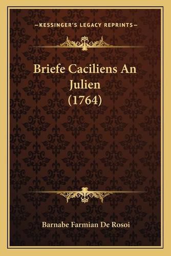 Cover image for Briefe Caciliens an Julien (1764)