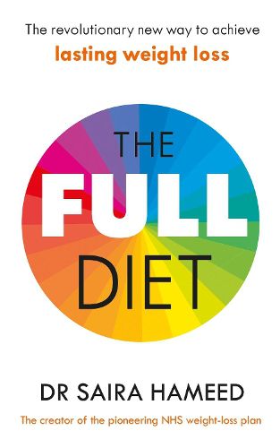 The Full Diet: The revolutionary new way to achieve lasting weight loss