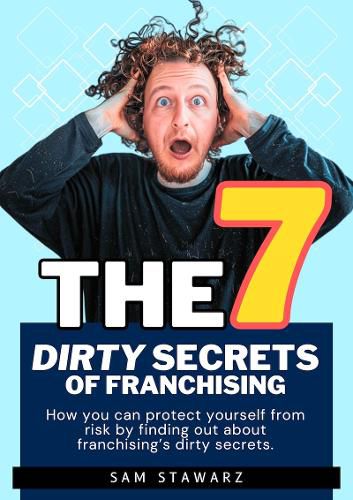 Cover image for The 7 Dirty Secrets Of Franchising