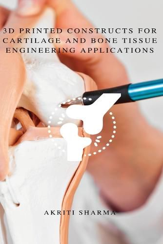 Cover image for 3D printed constructs for Cartilage and Bone Tissue Engineering Applications