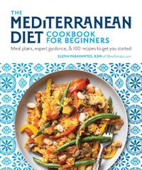 Cover image for The Mediterranean Diet Cookbook for Beginners: Meal Plans, Expert Guidance, and 100 Recipes to Get You Started