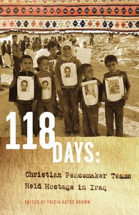 Cover image for 118 Days: Christian Peacemaker Teams Held Hostage in Iraq (DreamSeeker/Cascadia Edition)