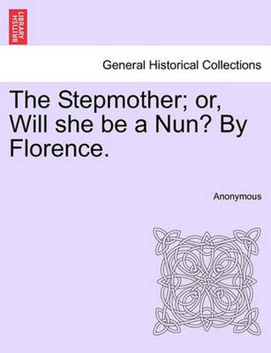 Cover image for The Stepmother; Or, Will She Be a Nun? by Florence.