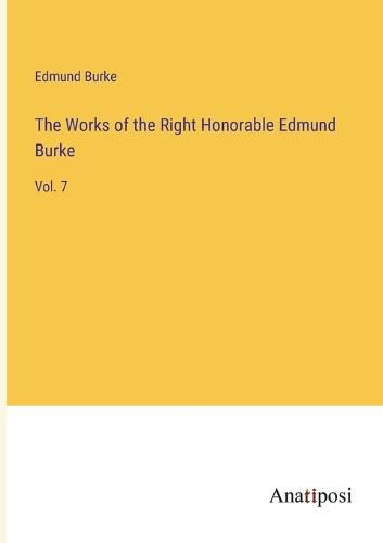 Cover image for The Works of the Right Honorable Edmund Burke