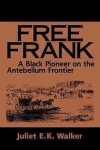 Cover image for Free Frank: A Black Pioneer on the Antebellum Frontier