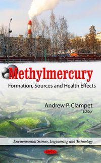 Cover image for Methylmercury: Formation, Sources & Health Effects
