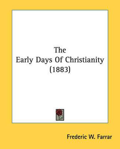 Cover image for The Early Days of Christianity (1883)