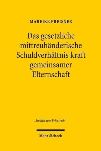 Cover image for Das gesetzliche mittreuhanderische Schuldverhaltnis kraft gemeinsamer Elternschaft: Ein Beitrag zur gegenwartigen Dogmatik des Familienrechts