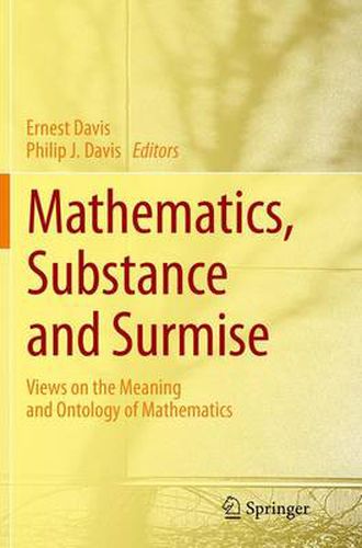 Cover image for Mathematics, Substance and Surmise: Views on the Meaning and Ontology of Mathematics