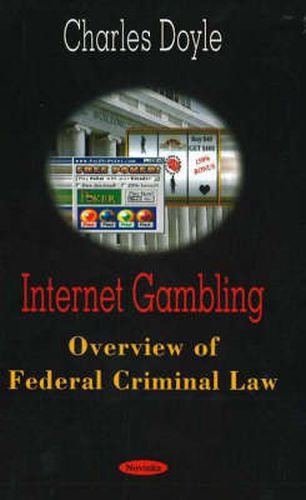 Internet Gambling: Overview of Federal Criminal Law