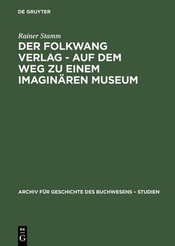 Cover image for Der Folkwang Verlag - Auf Dem Weg Zu Einem Imaginaren Museum