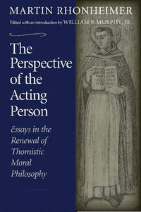 Cover image for The Perspective of the Acting Person: Essays in the Renewal of Thomistic Moral Philosophy