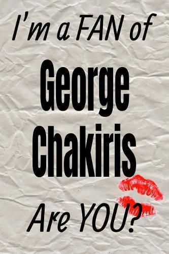 I'm a Fan of George Chakiris Are You? Creative Writing Lined Journal