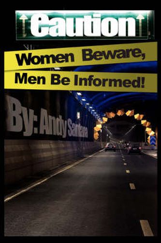 Cover image for Caution: Women Beware, Men Be Informed!