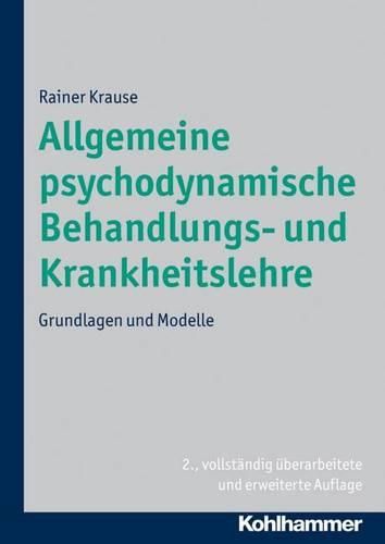 Cover image for Allgemeine Psychodynamische Behandlungs- Und Krankheitslehre: Grundlagen Und Modelle