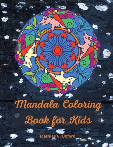 Cover image for Mandala coloring book for kids: Great Kids Coloring Book for Relaxation World's Most Beautiful Mandalas, For Kids Ages 6-8, 9-12, Big Mandalas to Color for Relaxation.