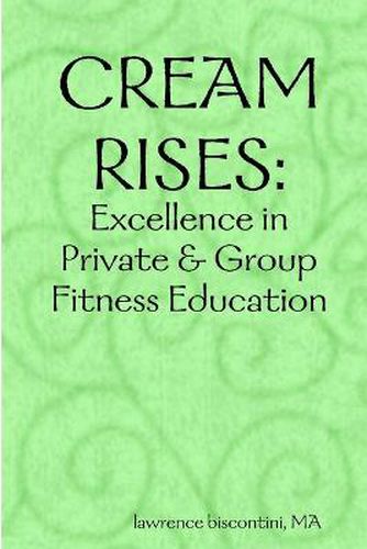 Cover image for Cream Rises: Excellence in Private & Group Fitness Education