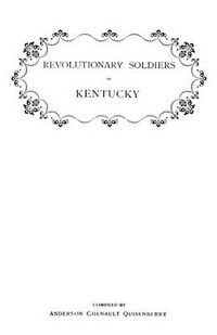 Cover image for Revolutionary Soldiers in Kentucky. a Roll of the Officers of Virginia Line Who Received Land Bounties; A Roll of Hte Revolutionary Pensioners in Kent