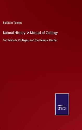 Cover image for Natural History: A Manual of Zooelogy: For Schools, Colleges, and the General Reader