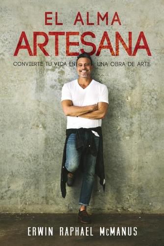 Cover image for El Alma Artesana: Convierte Tu Vida En Una Obra de Arte