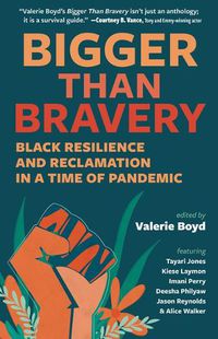 Cover image for Bigger Than Bravery: Black Resilience and Reclamation in a Time of Pandemic