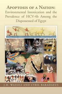 Cover image for Apoptosis of a Nation: Environmental Intoxication and the Prevalence of Hcv-4b Among the Dispossessed of Egypt