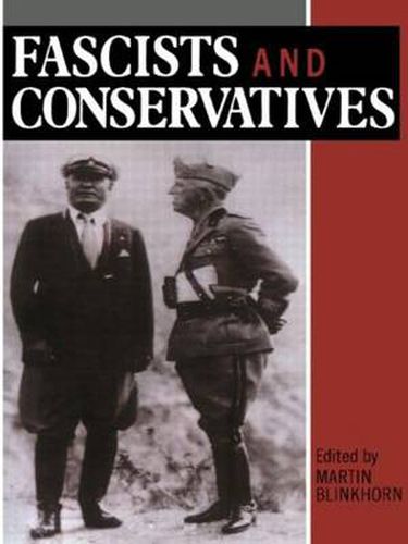 Cover image for Fascists and Conservatives: The Radical Right and the Establishment in Twentieth-Century Europe