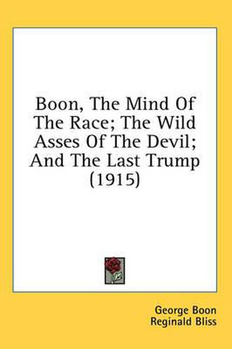 Cover image for Boon, the Mind of the Race; The Wild Asses of the Devil; And the Last Trump (1915)