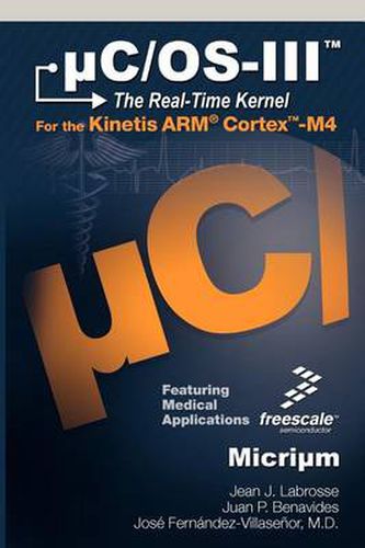 Cover image for UC/OS-III: The Real-Time Kernel and the Freescale Kinetis ARM Cortex-M4