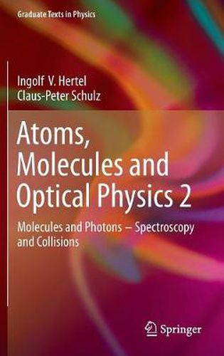 Atoms, Molecules and Optical Physics 2: Molecules and Photons - Spectroscopy and Collisions