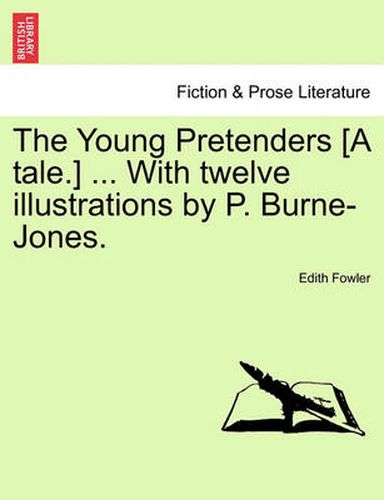 Cover image for The Young Pretenders [A Tale.] ... with Twelve Illustrations by P. Burne-Jones.