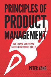 Cover image for Principles of Product Management: How to Land a PM Job and Launch Your Product Career