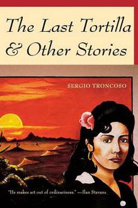 Cover image for The Last Tortilla: And Other Stories