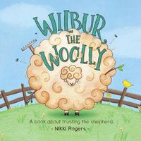 Cover image for Wilbur the Woolly: A book about trusting the shepherd