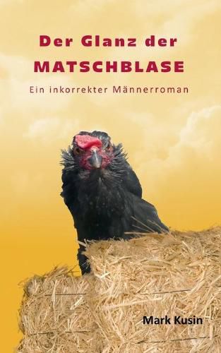 Cover image for Der Glanz der Matschblase: Ein inkorrekter Mannerroman