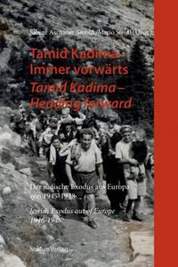 Cover image for Tamid Kadima - Heading Forward: Jewish Exodus Out of Europe 1945-1948