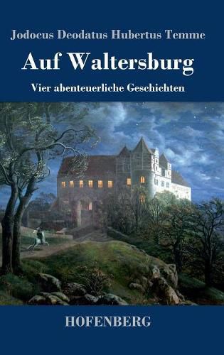 Cover image for Auf Waltersburg: Vier abenteuerliche Geschichten