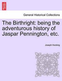 Cover image for The Birthright: Being the Adventurous History of Jaspar Pennington, Etc.