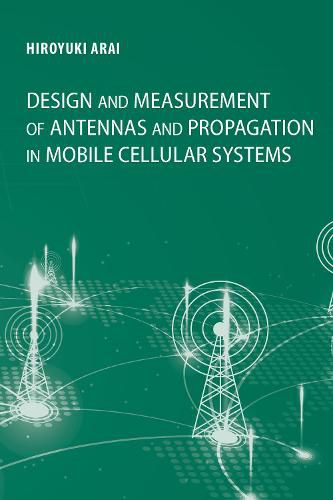 Cover image for Design and Measurement of Antenna and Propagation in Mobile Cellular Systems