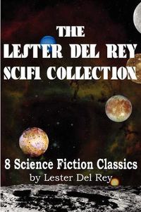 Cover image for The Lester del Rey Scifi Collection
