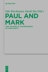 Cover image for Paul and Mark: Comparative Essays Part I. Two Authors at the Beginnings of Christianity