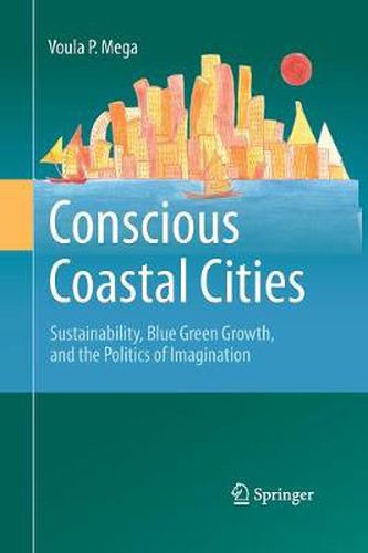 Cover image for Conscious Coastal Cities: Sustainability, Blue Green Growth, and The Politics of Imagination