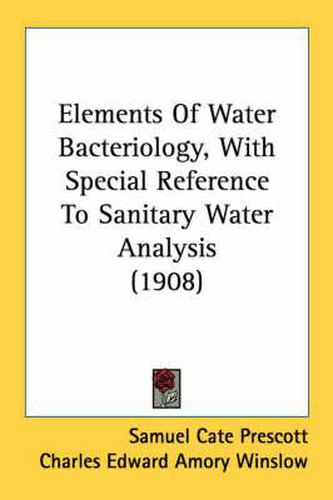 Elements of Water Bacteriology, with Special Reference to Sanitary Water Analysis (1908)