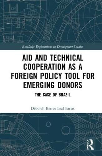 Cover image for Aid and Technical Cooperation as a Foreign Policy Tool for Emerging Donors: The Case of Brazil